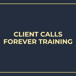 Client Calls Forever Training