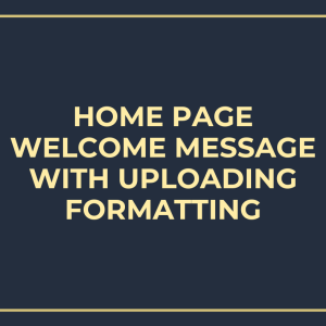 Home Page Welcome Message with Uploading/Formatting