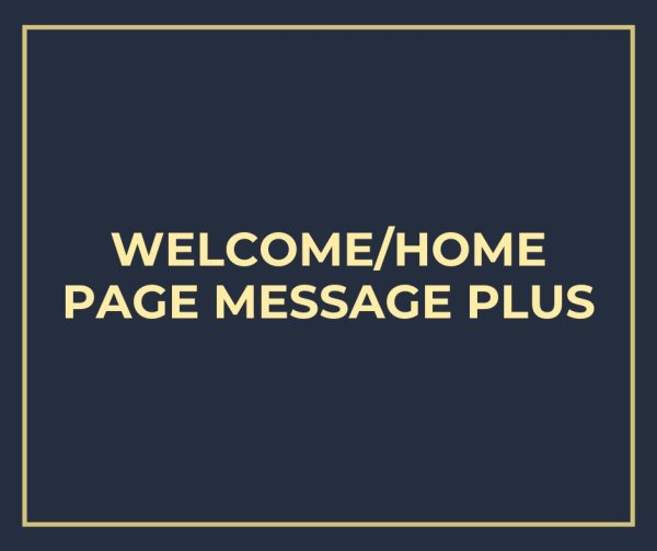 Welcome/Home Page Message PLUS