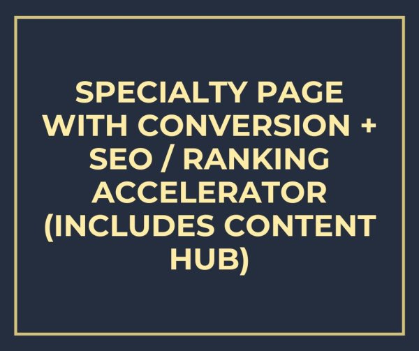 Specialty Page with Conversion + SEO / Ranking Accelerator (includes Content Hub)