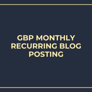 GBP Monthly Recurring Blog Posting